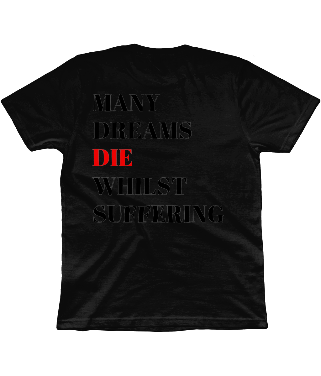 Many Dreams Die Whilst Suffering T-shirt